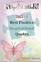 Inspirational Quotes: 365+1 Book with Motivational Sayings, Positive Love (365+1 Inspirational) (Volume 7) 1542517486 Book Cover