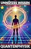 Unnützes Wissen Quantenphysik: Die seltsame Welt der Quanten – verständlich erklärt