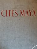  Cites Maya: 197 Photographies dont 10 en Couleurs, 2 Cartes Dont 1 en Couleurs, 5 Plans, 230 Culs de Lampe. 5e Edition.