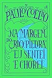  Na margem do rio Piedra eu sentei e chorei (Portuguese Edition)