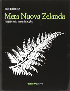Vedi scheda su Amazon Meta Nuova Zelanda. Viaggio nella terra del rugby