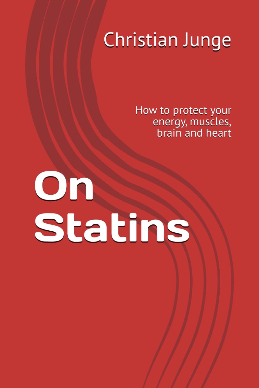 On Statins: How to protect your energy, muscles, brain and heart