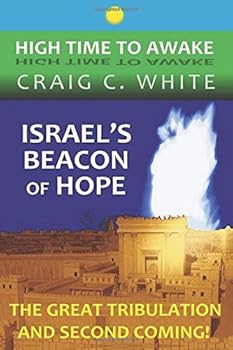 Paperback Israel's Beacon of Hope: The Great Tribulation and Second Coming! (High Time to Awake) Book