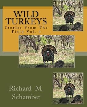 Wild Turkeys Stories From The Field Vol. 4: Stories From The Field Vol. 4