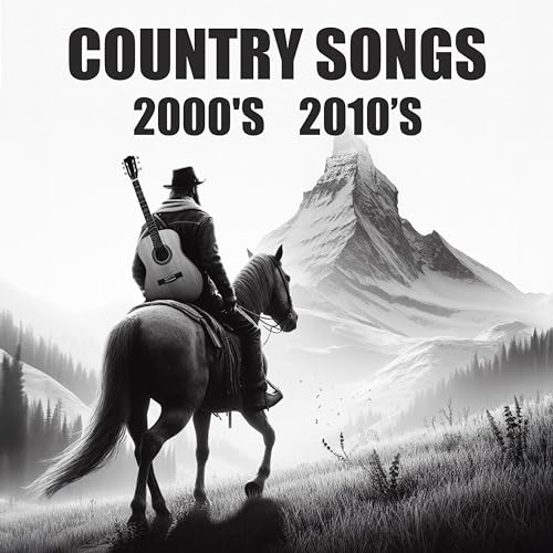 Country Songs 2000'S 2010'S: Best Country Music Greatest Hits from the 00'S & 10'S