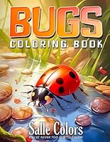 Bugs Coloring Book: Butterflies, Ladybugs, Dragonflies and Many More Insects! For Adults, Kids, and All Ages B0D8YT61T8 Book Cover