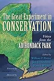 The Great Experiment in Conservation: Voices from the Adirondack Park