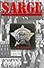 SARGE!: Cases of a Chicago Police Detective Sergeant in the 1960s, 70s, and 80s