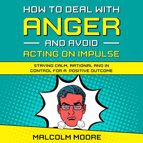 How to Deal with Anger and Avoid Acting on Impulse by Malcolm Moore episode artwork