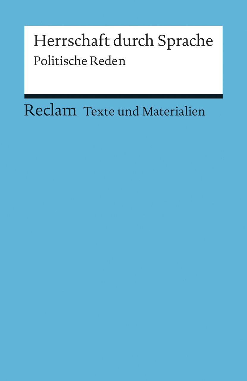Herrschaft durch Sprache: Politische Reden. Für die Sekundarstufe (Texte und Materialien für den Unterricht)