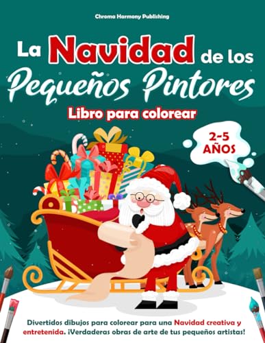 La Navidad de los Pequenos Pintore: 2-5 anos. Divertidos dibujos para colorear para una Navidad creativa y entretenida. ¡Verdaderas obras de arte de tus pequeños artistas