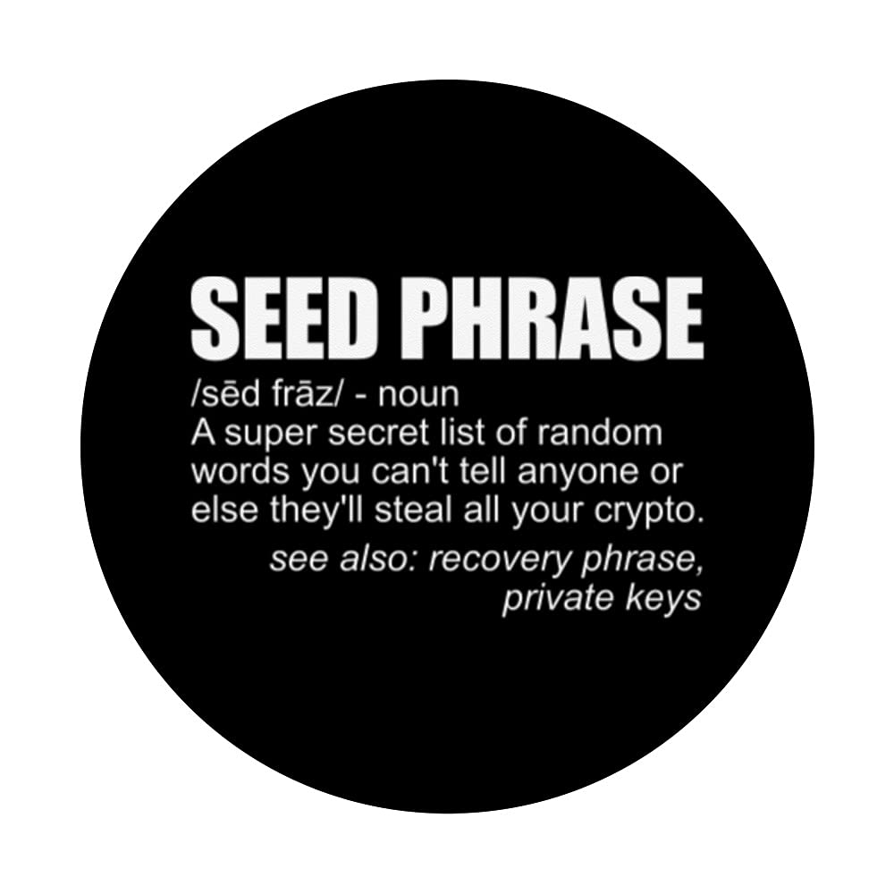Amazon.com: Seed Phrase Definition Cryptocurrency Crypto Funny Bitcoin  PopSockets Swappable PopGrip : Cell Phones & Accessories