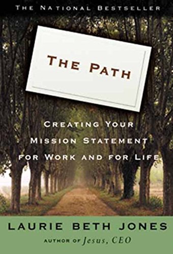 The Path: Creating Your Mission Statement for Work and for Life
