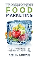 Transparent Food Marketing: A Clear Understanding of Food Marketing Terminology 1514869861 Book Cover