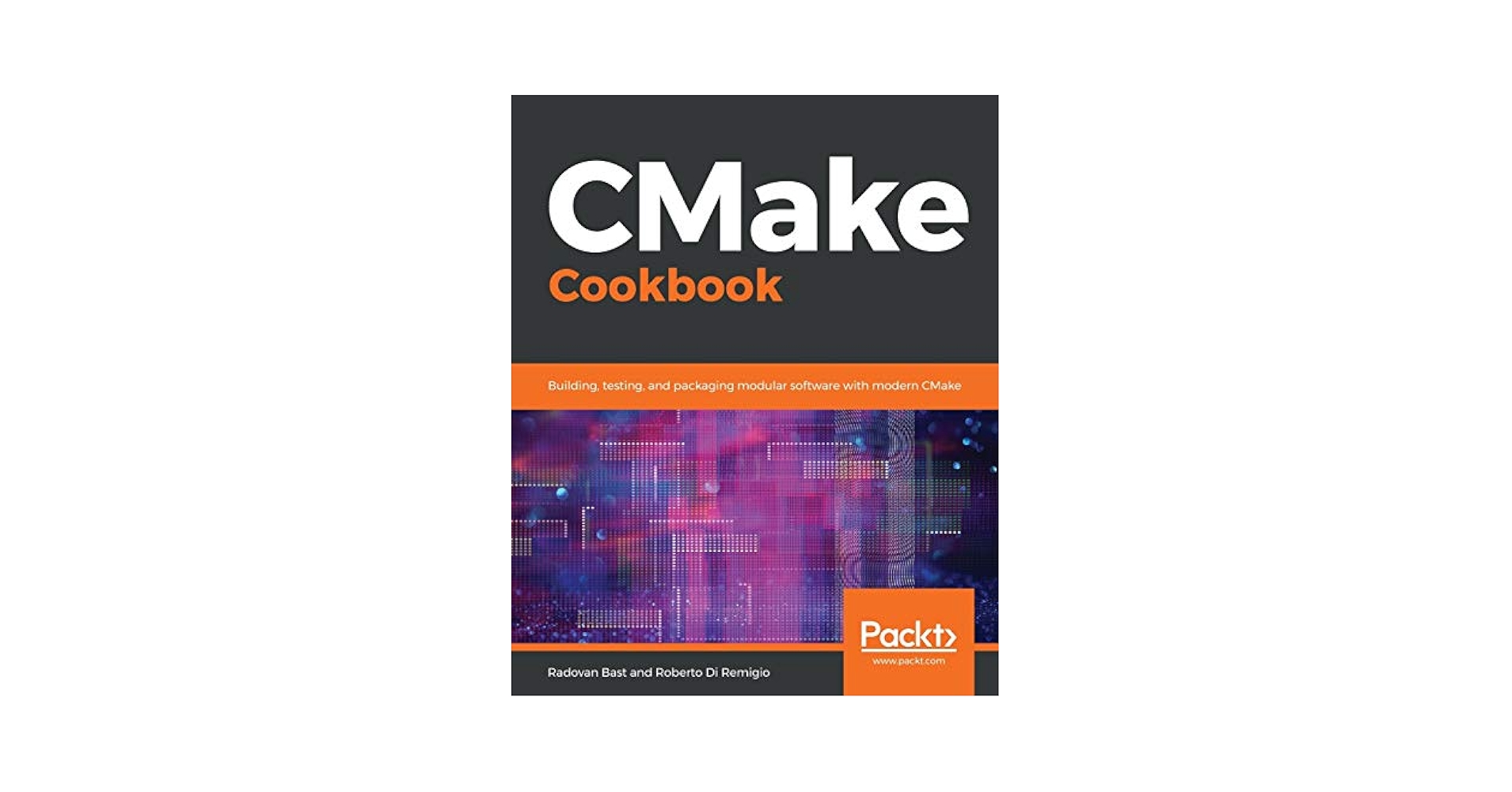 コンピュータ・IT CMake Cookbook CMake Cookbook: Building, testing, and packaging modular
