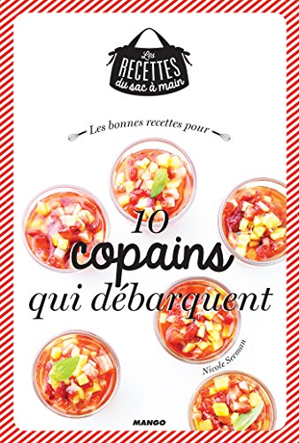 Télécharger Les bonnes recettes pour 10 copains qui débarquent (Les recettes du sac à main) Livre PDF Gratuit