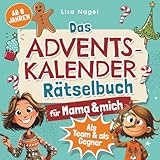 Das Adventskalender-Rätselbuch für Mama & mich - ab 8 Jahren: 24 Tage Knobelspaß für einen Advent voller Spannung und unvergesslicher Zeit zu zweit | Perfektes Geschenk für Kinder