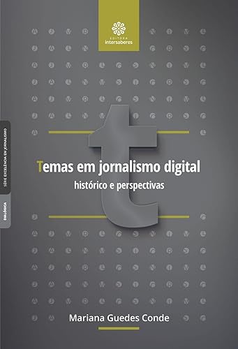 Temas em jornalismo digital:: histórico e perspectivas