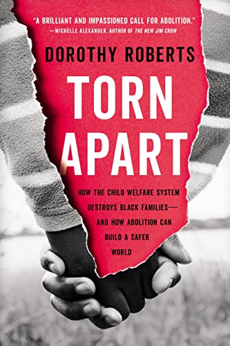 Torn Apart: How the Child Welfare System Destroys Black Families-...