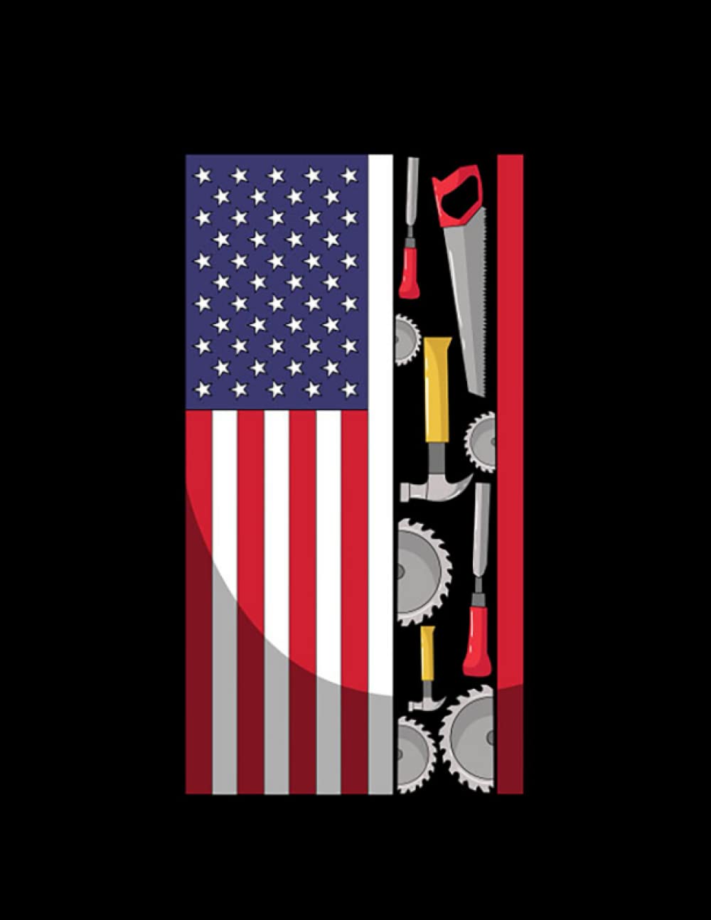 Woodworking American Flag Woodworker Tools Carpenter Patriotic Notebook: 8.5" x 11" Blank Lined with 100+ Pages