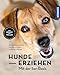 Erziehen günstig Kaufen-Hunde erziehen – mit der 5er-Basis: Klar kommunizieren, verlässlich führen, freudig erziehen.