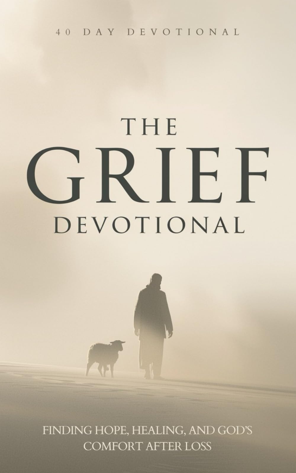 The Grief Devotional: 40 Days of Finding Hope, Healing, and God’s Comfort After Loss, Death, or Heartbreak During Grief and Grieving