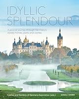 Idyllic Splendour: A Pictorial Journey Through Germany's Stately Homes, Parks and Castles 3795439957 Book Cover