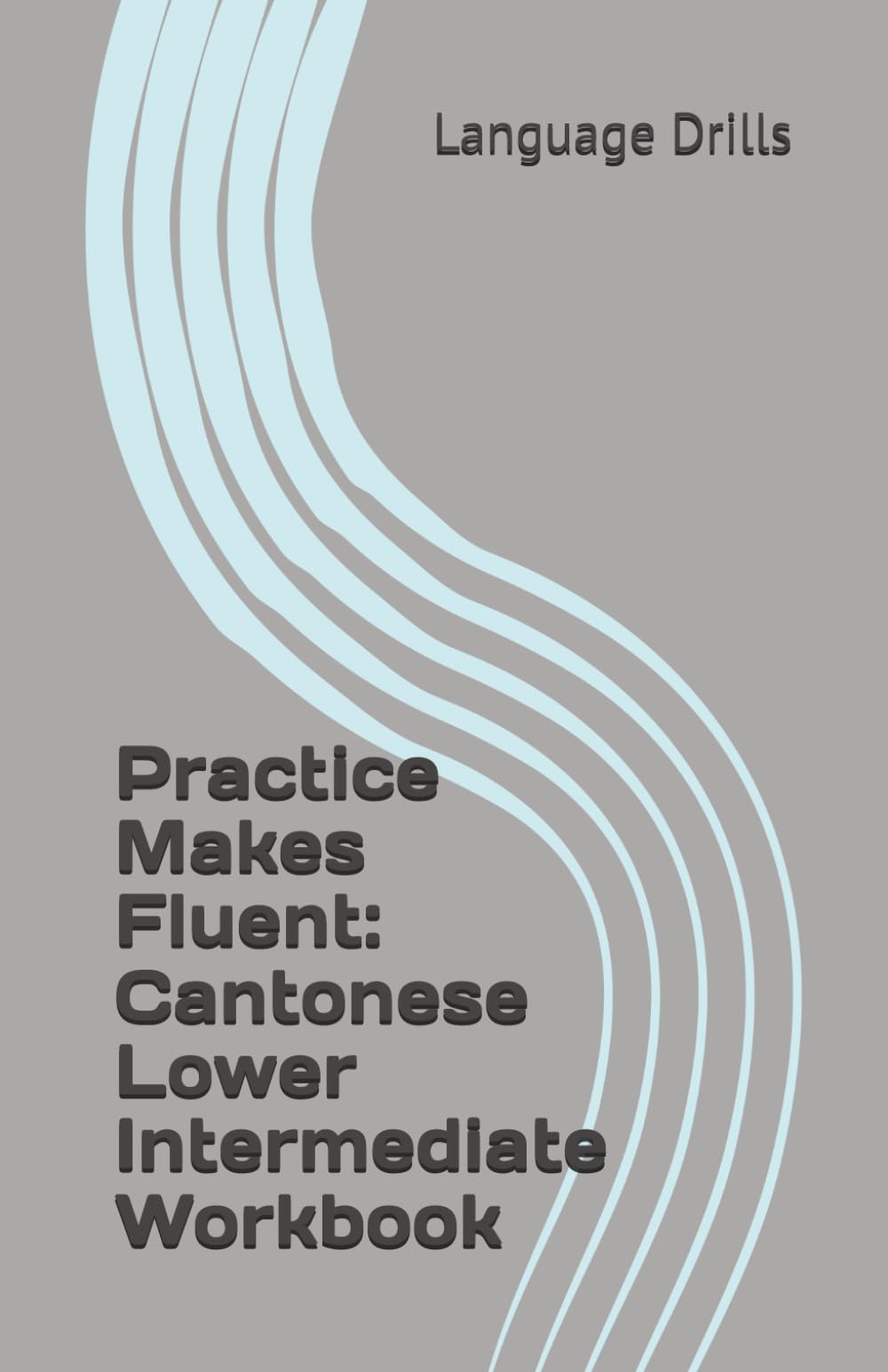 Practice Makes Fluent: Cantonese Lower Intermediate Workbook