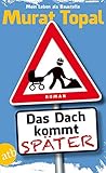 Das Dach kommt später: Roman