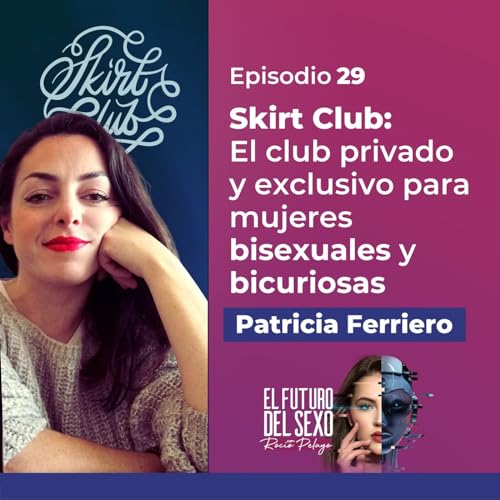 Skirt Club el club privado y exclusivo para mujeres bisexuales | Hablemos SEXTECH 29