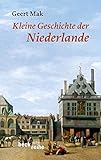 Kleine Geschichte der Niederlande: Ein historisches Portrait - Geert Mak