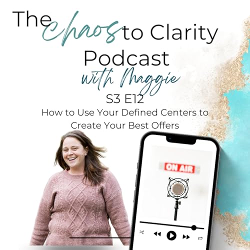Page de couverture de S3 E12 - How to Use Your Defined Centers to Create Your Best Offers