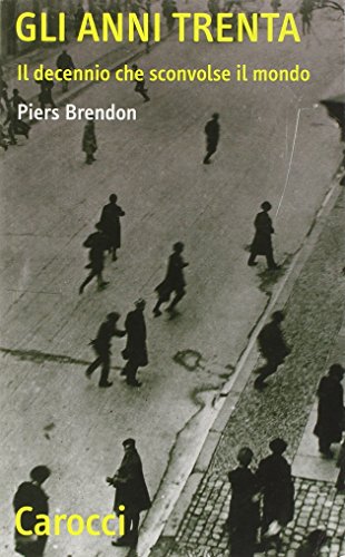 Gli Anni Trenta. Il Decennio Che Sconvolse Il Mondo