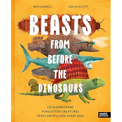 Beasts From Before the Dinosaurs: Extraordinary forgotten creatures from 250 million years ago
