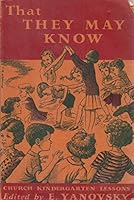That They May Know: Church Kindergarten Lessons B001OT6MKS Book Cover