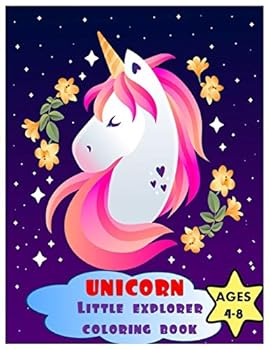 Unicorn Little Explorer Coloring Book Ages 4 - 8: Unicorn Coloring Book for Little Hands. Unicorn Perfect Book for Girls.