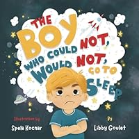 The Boy Who Could Not, Would Not, Go to Sleep B0DFCRXWNQ Book Cover