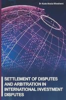 Settlement of Disputes and Arbitration in International Investment Disputes: International Investment Disputes 1677145153 Book Cover