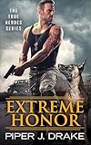 Extreme Honor (True Heroes Book 1)