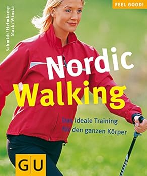 Perfect Paperback Nordic Walking Das ideale Training fuer den ganzen Koerper. Gesamttitel: Feel good! [German] Book