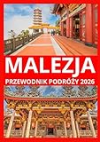 MALEZJI PRZEWODNIK PODRÓŻY 2026