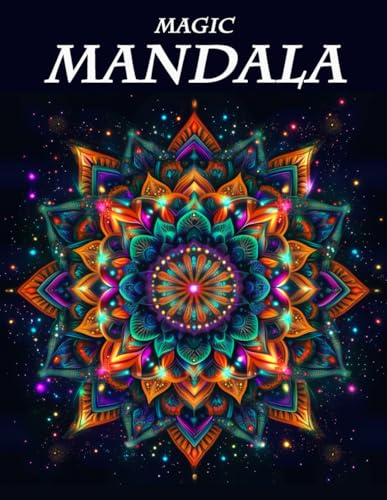 Magic Mandala: Coloring Mandalas for Mindfulness and Creativity