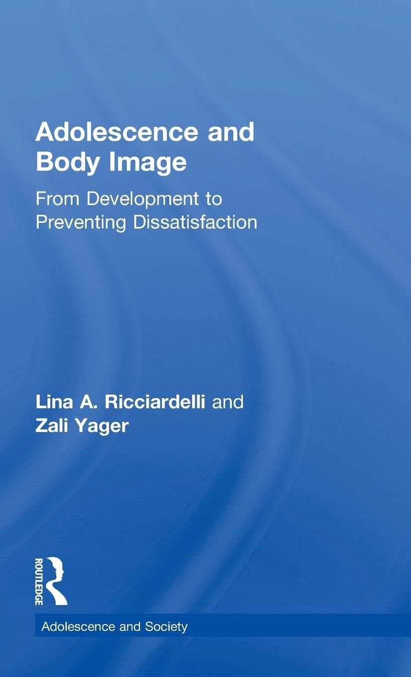 Adolescence and Body Image: From Development to Preventing Dissatisfaction