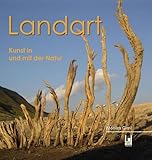  Landart: Kunst in und mit der Natur