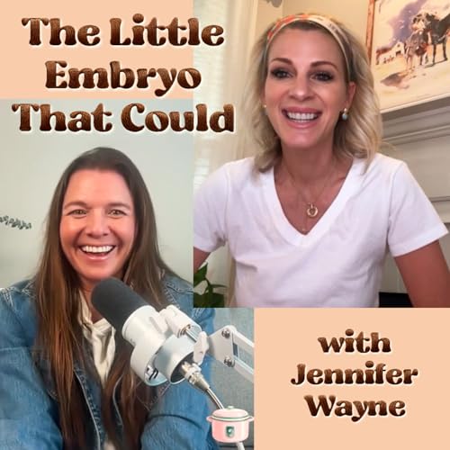 Episode 11: The Little Embryo That Could with Jennifer Wayne