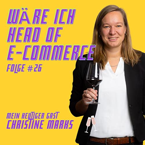 『Folge #26 mit Christine Marks von Rotkäppchen - Wäre ich Head of E-Commerce』のカバーアート