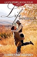Life Imperfect (Lily's Story, Book 4) 1508944563 Book Cover