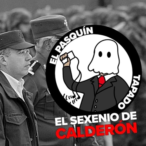 El sexenio de Calderón