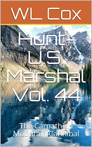 Hunt-U.S. Marshal Vol. 44: The Carpathian Mountain Cannibal (Hunt-U.S.Marshal)