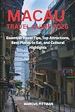 MACAU TRAVEL GUIDE 2026 (FULL COLOR): Essential Travel Tips, Top Attractions, Best Places to Eat, and Cultural